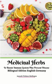Medicinal Herbs To Boosts Immune System Plus Prevent Disease Bilingual Edition English Germany, Mediapro Jannah Firdaus
