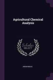 Agricultural Chemical Analysis, Anonymous