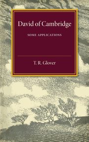 David of Cambridge, Glover T. R.