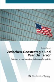 Zwischen Geostrategie und War On Terror, Koener Carsten