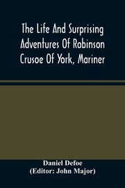 The Life And Surprising Adventures Of Robinson Crusoe Of York, Mariner, Defoe Daniel