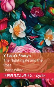 Y Eos a'r Rhosyn / The Nightingale and the Rose, Wilde Oscar