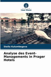 Analyse des Event-Managements in Prager Hotels, Kulumbegova Stella