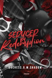Seduced by Redemption, Duchess.G.M.Shadow