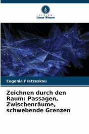 Zeichnen durch den Raum, Fratzeskou Eugenia