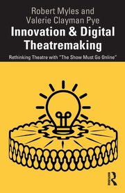 Innovation & Digital Theatremaking, Myles Robert