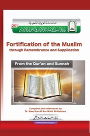 La Fortaleza del Musulmn, splicas del Corn y la Sunnah / Fortification of the Muslim through Remembrance and Supplication from the Quran and Sunnah, Saeed Bin Ali Bin Wahf Al-Qahtani