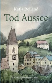 Tod Aussee, Reiland Katja
