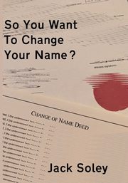 So You Want To Change Your Name?, Soley Jack