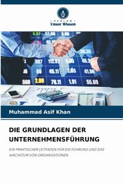 DIE GRUNDLAGEN DER UNTERNEHMENSFHRUNG, Khan Muhammad Asif