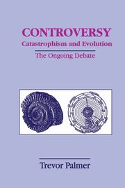 Controversy Catastrophism and Evolution, Palmer Trevor