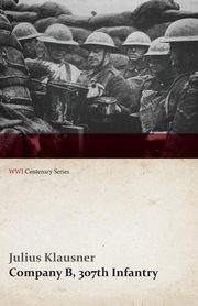 ksiazka tytu: Company B, 307th Infantry (WWI Centenary Series) autor: Klausner Julius