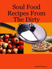 Soul Food Recipes From The Dirty South, Hopson Kimball