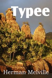 Typee, a Romance of the South Seas, Melville Herman