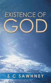 Existence of God, S C Sawhney
