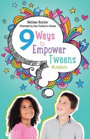 Nine Ways to Empower Tweens #LifeSkills, Boucher Kathleen