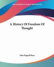 A History Of Freedom Of Thought, Bury John Bagnell