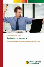 ksiazka tytu: Trabalho e loucura autor: Vitorino da Costa Tamiris