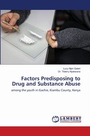 Factors Predisposing to Drug and Substance Abuse, Gateri Lucy Njeri