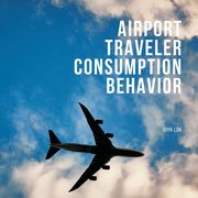 Airport Traveler Consumption Behavior, LOK JOHN