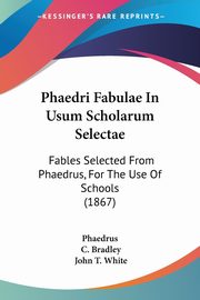 Phaedri Fabulae In Usum Scholarum Selectae, Phaedrus