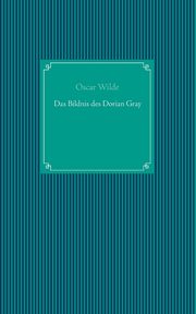 Das Bildnis des Dorian Gray, Wilde Oscar