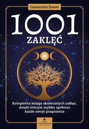1001 zakl Kompletna ksiga skutecznych zakl, dziki ktrym szybko spenisz kade swoje pragnien, Eason Cassandra