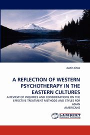 ksiazka tytu: A Reflection of Western Psychotherapy in the Eastern Cultures autor: Choe Justin