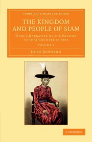 The Kingdom and People of Siam - Volume 1, Bowring John