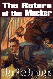 The Return of the Mucker, Burroughs Edgar Rice