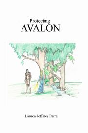 Protecting Avalon, Parra Lauren Jeffares