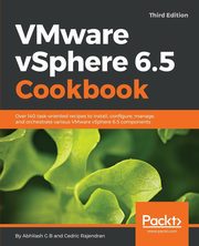 VMware vSphere 6.5 Cookbook - Third Edition, B Abhilash G