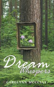DREAM WHISPERS, McCully Carolynn