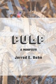 Pulp, Bohn Jerrod E