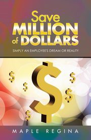 Save Million of Dollars, Maple Regina