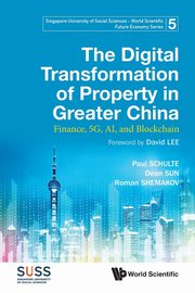 The Digital Transformation of Property in Greater China, Paul Schulte