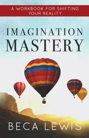 Imagination Mastery, LEWIS BECA