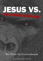 Jesus Vs. The Zombie Gorillas, Van Guttershmark Rev Evan