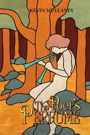 The Poet's Perfume, Mullaney Kevin