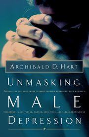 ksiazka tytu: Unmasking Male Depression autor: Hart Archibald D.