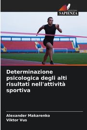 Determinazione psicologica degli alti risultati nell'attivit? sportiva, Makarenko Alexander