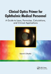 Clinical Optics Primer for Ophthalmic Medical Personnel, Shukla Aaron