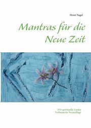 Mantras fr die Neue Zeit, Nagel Horst
