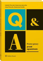 Prawo pracy. Przed egzaminem, Florczak Izabela, Jaworska Katarzyna, Piszczek Anna, Serafin Katarzyna