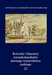 ksiazka tytu: Kocioy i klasztory rzymskokatolickie dawnego wojewdztwa ruskiego Tom 22 autor: 