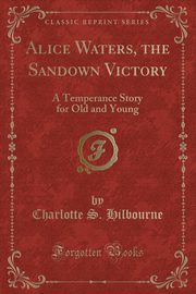 ksiazka tytu: Alice Waters, the Sandown Victory autor: Hilbourne Charlotte S.