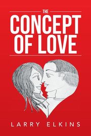 ksiazka tytu: The Concept of Love autor: Elkins Larry