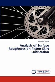 Analysis of Surface Roughness on Piston Skirt Lubrication, Gulzar Mubashir