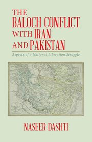 The Baloch Conflict with Iran and Pakistan, Dashti Naseer