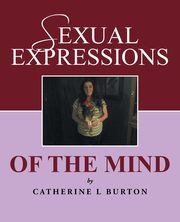 Sexual Expressions of The Mind, Burton Catherine L